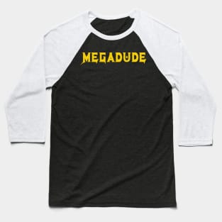 MEGADUDE Baseball T-Shirt